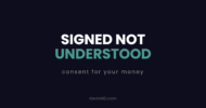 Signed not understood: consent for your money