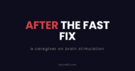 After the fast fix: a caregiver on brain stimulation