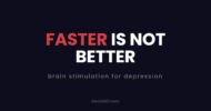 Faster is not better: brain stimulation for depression