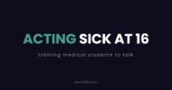 Acting sick at 16: training medical students to talk