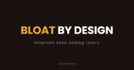 Bloat by design: hospitals keep adding layers