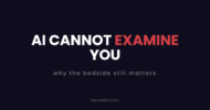 AI cannot examine you: why the bedside still matters