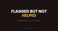 Flagged but not helped: prediction is not care