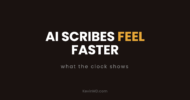 AI scribes feel faster: what the clock shows