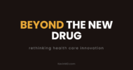 Beyond the new drug: rethinking health care innovation