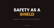 Safety as a shield: power without accountability