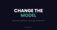 Change the model: burnout without leaving medicine