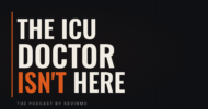 The ICU doctor isn't here