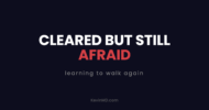 Cleared but still afraid: learning to walk again