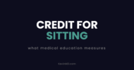 Credit for sitting: what medical education measures