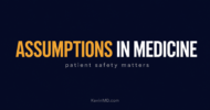 The assumptions in medicine that put patients at risk