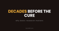 Decades before the cure: why basic research matters