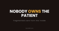 Nobody owns the patient: fragmented care from the inside