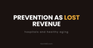 Prevention as lost revenue: hospitals and healthy aging