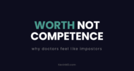 Worth not competence: why doctors feel like impostors