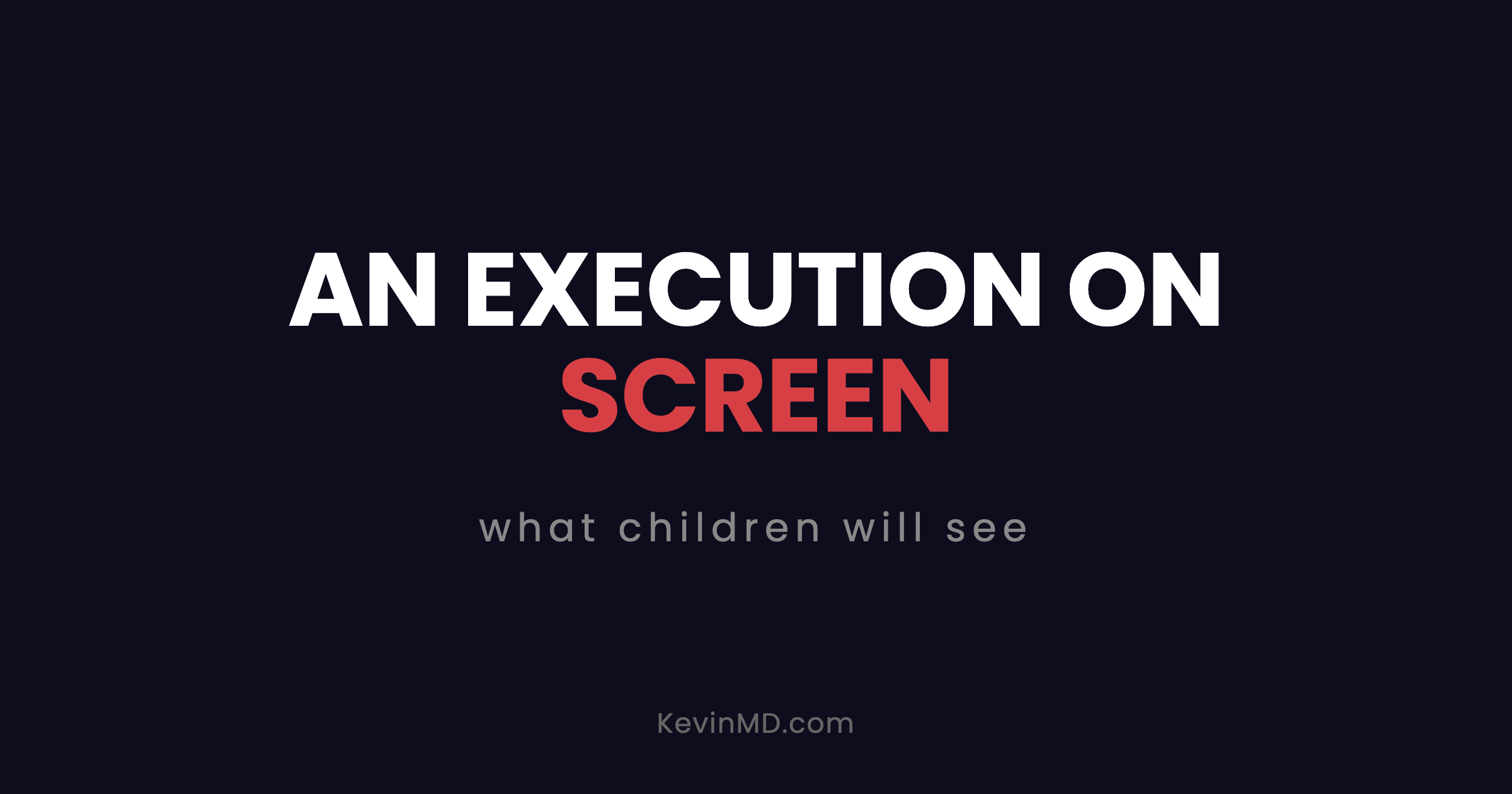 The Public Health Risks of Livestreaming Government Executions