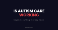 Is autism care working: beyond counting therapy hours