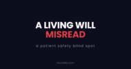 A living will misread: a patient safety blind spot