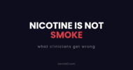Nicotine is not smoke: what clinicians get wrong
