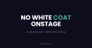 No white coat onstage: a physician tells his story