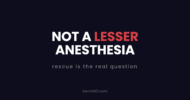 Not a lesser anesthesia