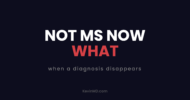 Not MS now what: when a diagnosis disappears