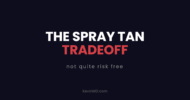 The spray tan tradeoff: not quite risk free