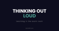 Thinking out loud: teaching in the exam room