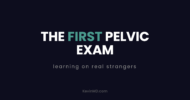 The first pelvic exam