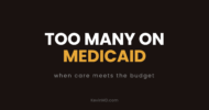 Too many on Medicaid: when care meets the budget