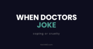 When doctors joke: coping or cruelty