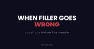 When filler goes wrong