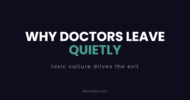 Why doctors leave quietly: toxic culture drives the exit