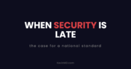 When security is late: the case for a national standard